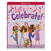 Let's Celebrate! The Ultimate Party Guide for Girls Book F2